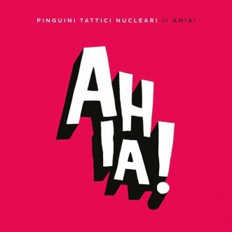 “Scrivile Scemo” è il nuovo brano contenuto nell’EP AHIA! dei Pinguini Tattici Nucleari