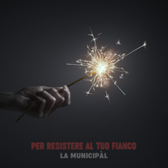 “Per resistere al tuo fianco” il nuovo album de La Municipàl