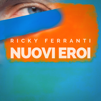 “Nuovi eroi”, il nuovo singolo di Ricky Ferranti